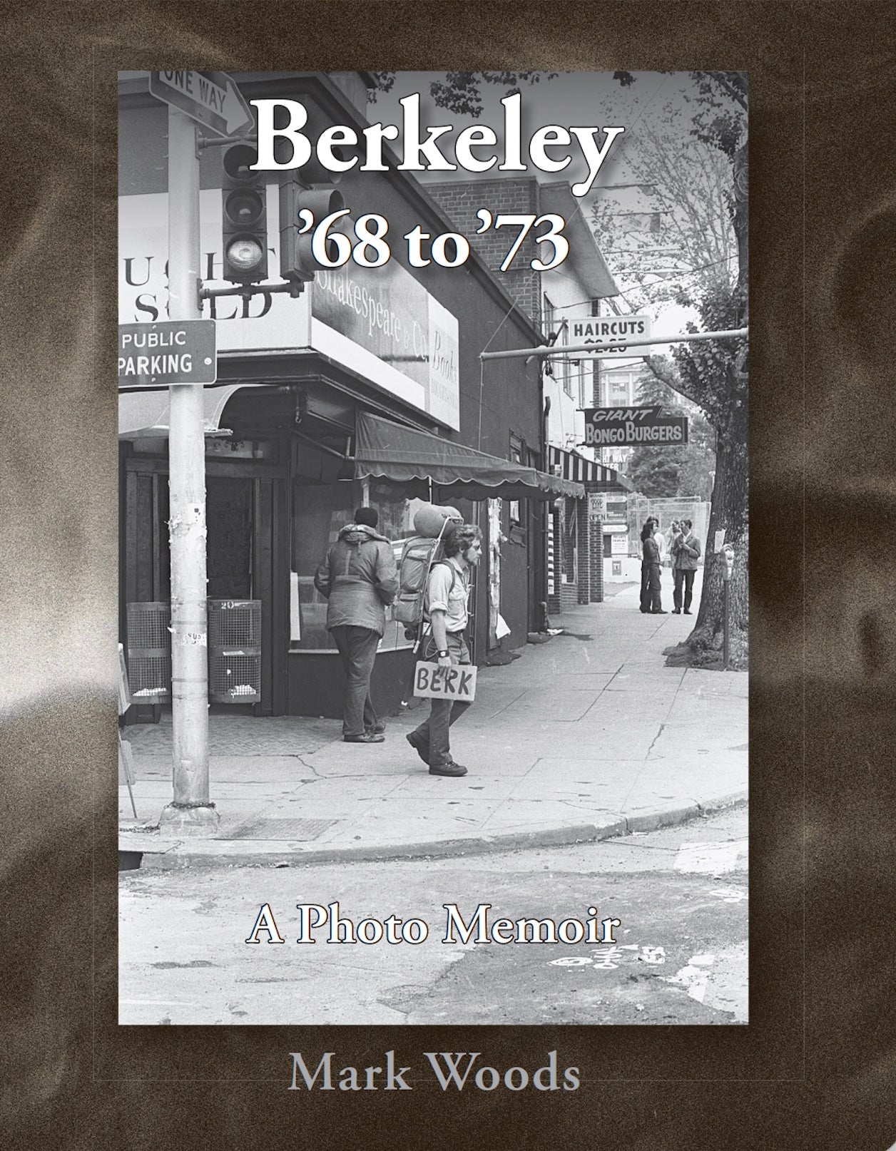 Berkeley '68 to '73  A Photo Memoir